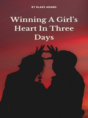 cover image of WINNING a GIRL'S HEART IN THREE DAYS